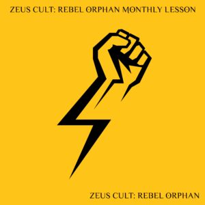 Zeus Cult: Rebel Orphan Monthly Private Podcast